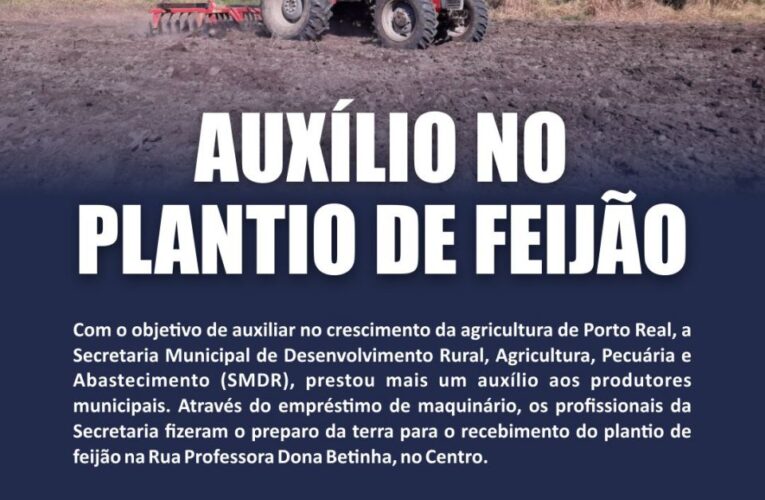 Porto Real -RJ Auxílio no plantio de feijão
