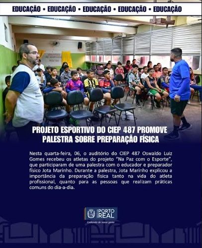 Porto Real –RJ Projeto esportivo do CIEP 487 promove palestra sobre preparação física